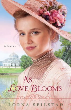 [The Gregory Sisters 03] • As Love Blooms